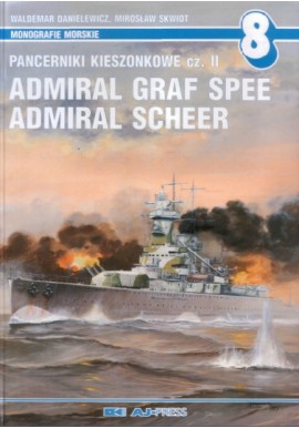 Pancerniki kieszonkowe cz. II Admiral Graf Spee, Admiral Scheer Waldemar Danielewicz, Mirosław Skwiot Monografie Morskie nr 8