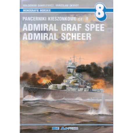 Pancerniki kieszonkowe cz. II Admiral Graf Spee, Admiral Scheer Waldemar Danielewicz, Mirosław Skwiot Monografie Morskie nr 8
