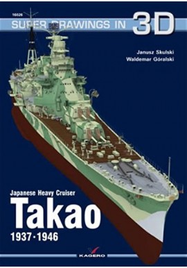 Japanese Heavy Cruiser Takao 1937 - 1946 Janusz Skulski, Waldemar Góralski