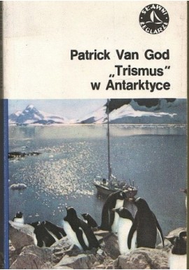 „Trismus” w Antarktyce Patrick Van God