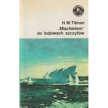 „Mischiefem” do lodowych szczytów - Harold W. Tilman