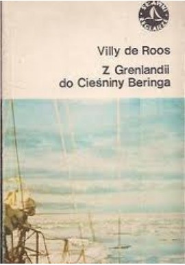 Z Grenlandii do Cieśniny Beringa Willy de Roos