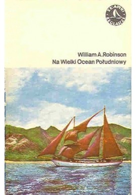 Na Wielki Ocean Południowy William A.Robinson