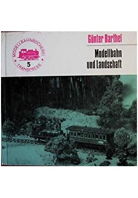 Modellbahn und Landschaft Gunter Barthel