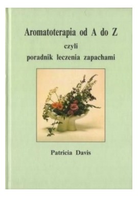 Aromaterapia od A do Z Patricia Davis