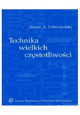 Technika wielkich częstotliwości Janusz A. Dobrowolski