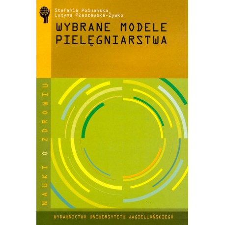 Wybrane modele pielęgniarstwa Stefania Poznańska, Lucyna Płaszewska-Żywko