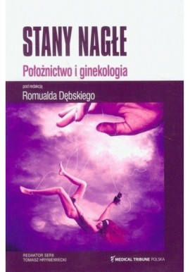 Stany nagłe położnictwo i ginekologia Romuald Dębski (red.)