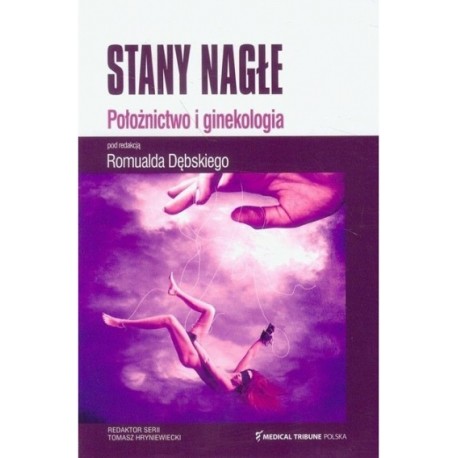 Stany nagłe położnictwo i ginekologia Romuald Dębski (red.)