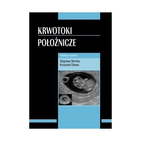 Krwotoki położnicze Zbigniew Słomko, Krzysztof Drews (red.)