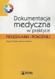 Dokumentacja medyczna w praktyce pielęgniarki i położnej Maciej Gibiński, Renata Ciemierz