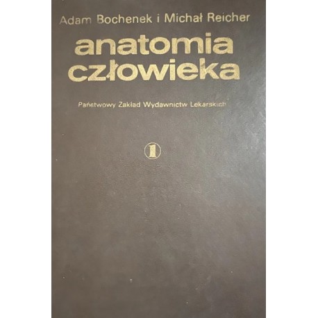 Anatomia człowieka tom I Adam Bochenek, Michał Reicher