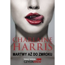 Martwy aż do zmroku Charlaine Harris