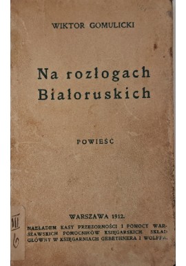 Na rozłogach Białoruskich Powieść 1912 r. Wiktor Gomulicki