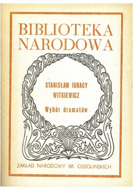 Wybór dramatów Stanisław Ignacy Witkiewicz Seria BN