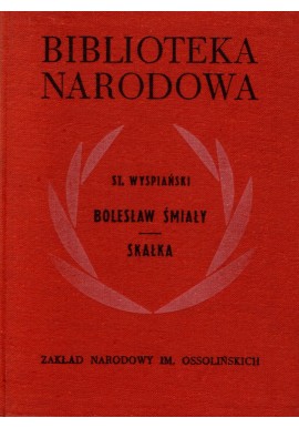 Bolesław Śmiały. Skałka Stanisław Wyspiański Seria BN