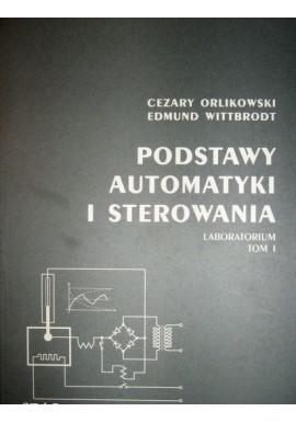 Podstawy automatyki i sterowania Laboratorium Tom 1 Cezary Orlikowski, Edmund Wittbrodt