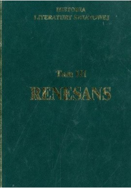 Historia Literatury Światowej Tom III Renesans Praca zbiorowa