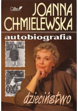 Dzieciństwo Autobiografia Tom I Joanna Chmielewska