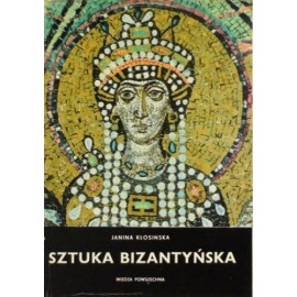 Sztuka bizantyńska Janina Kłosińska