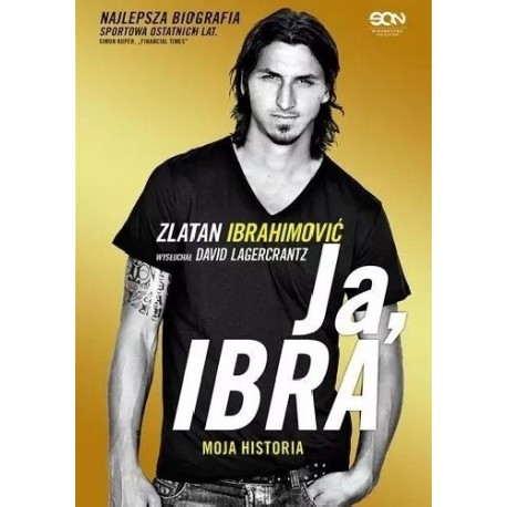 Ja, Ibra Moja historia Zlatan Ibrahimović, David Lagercrantz