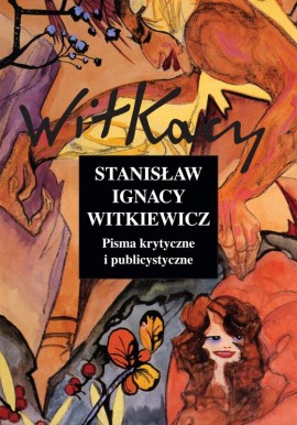 Dzieła zebrane Pisma krytyczne i publicystyczne Stanisław Ignacy Witkiewicz