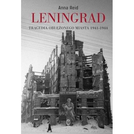 Leningrad Tragedia oblężonego miasta 1941-1944 Anna Reid