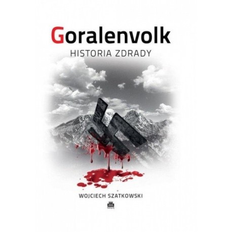 Goralenvolk Historia zdrady Wojciech Szatkowski