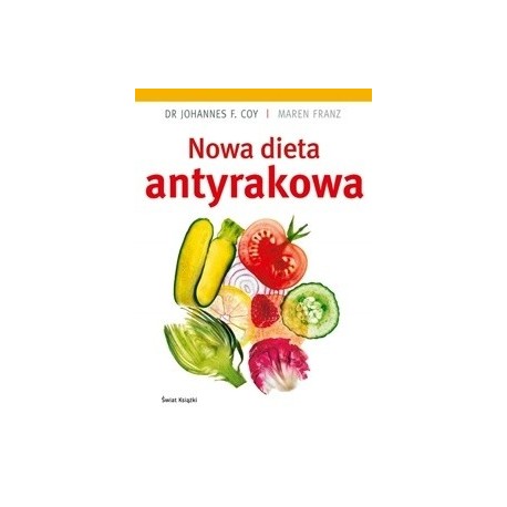 Nowa dieta antyrakowa Dr Johannes F. Coy, Maren Franz