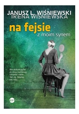 Na fejsie z moim synem Janusz L. Wiśniewski, Irena Wiśniewska