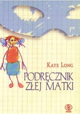 Podręcznik złej matki Kate Long