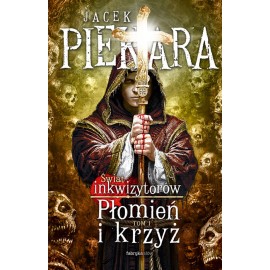 Świat inkwizytorów Tom I Płomień i krzyż Jacek Piekara
