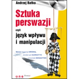Sztuka perswazji czyli język wpływu i manipulacji Andrzej Batko + CD