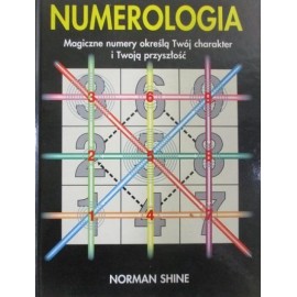 Numerologia Magiczne numery określą Twój charakter i Twoją przyszłość Norman Shine