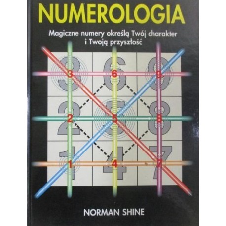 Numerologia Magiczne numery określą Twój charakter i Twoją przyszłość Norman Shine