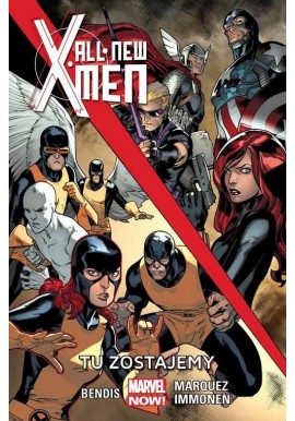 All-New X-men Tu zostajemy Brian M. Bendis, David Marquez, Stuart Immonen