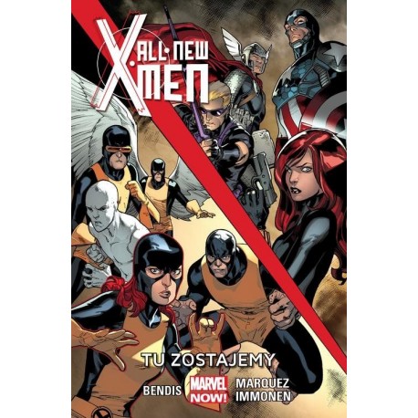 All-New X-men Tu zostajemy Brian M. Bendis, David Marquez, Stuart Immonen