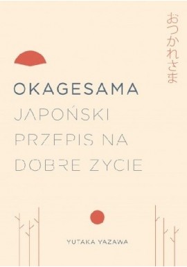 OKAGESAMA Japoński przepis na dobre życie Yutaka Yazawa