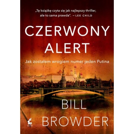 Czerwony alert Jak zostałem wrogiem numer jeden Putina Bill Browder