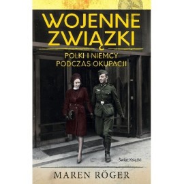 Wojenne związki Polki i Niemcy podczas okupacji Maren Roger