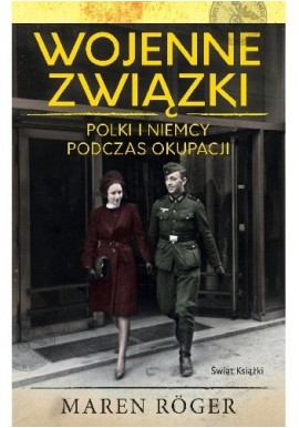 Wojenne związki Polki i Niemcy podczas okupacji Maren Roger