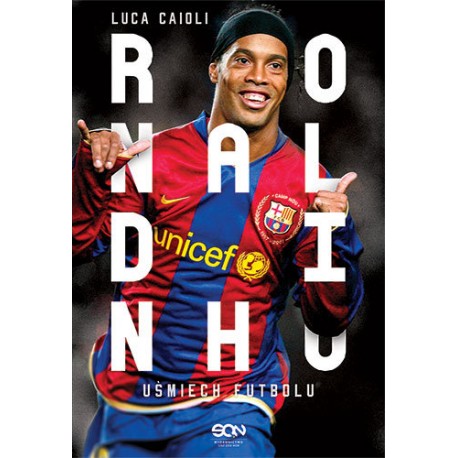 Ronaldinho Uśmiech futbolu Luca Caioli