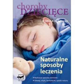 Choroby dziecięce Naturalne sposoby leczenia B. Laue, A. Salomon