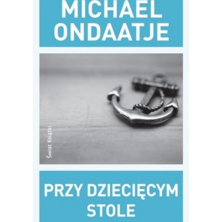 Przy dziecięcym stole Michael Ondaatje