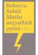 Matka wszystkich pytań Rebecca Solnit