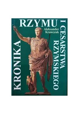Kronika Rzymu i Cesarstwa Rzymskiego Aleksander Krawczuk
