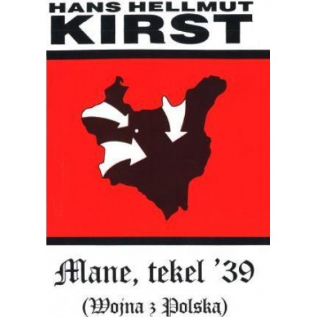 Mane, tekel '39 (Wojna z Polską) Hans Helmut Kirst