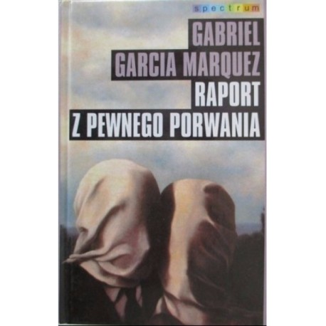 Raport z pewnego porwania Gabriel Garcia Marquez