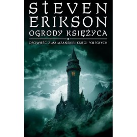 Ogrody Księżyca. Opowieść z Malazańskiej Księgi Poległych Steven Erikson