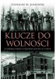 Klucze do wolności. Ze zbrojną pomocą więźniom gestapo, SS i NKWD Stanisław M. Jankowski